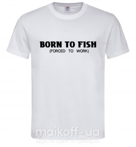 Мужская футболка Born to fish (forced to work) Белый фото