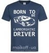 Мужская футболка Born to be Lamborghini driver Темно-синий фото