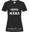 Женская футболка надпись Super mama Черный фото