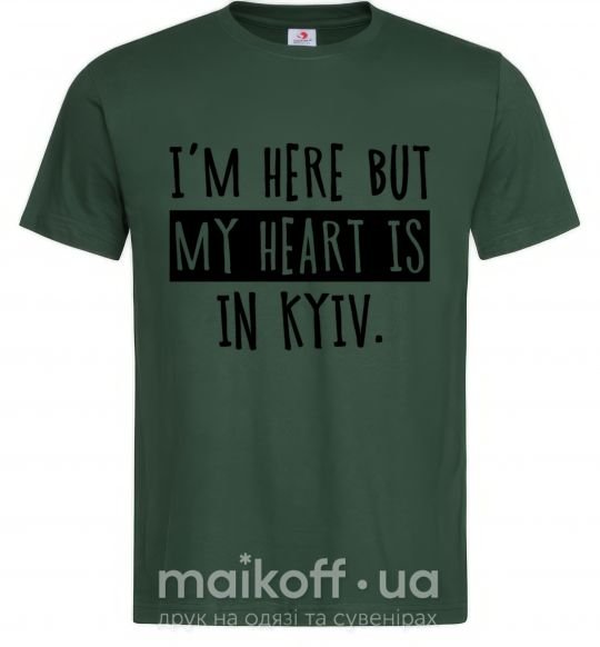 Мужская футболка I'm here but my heart is in Kyiv Темно-зеленый фото