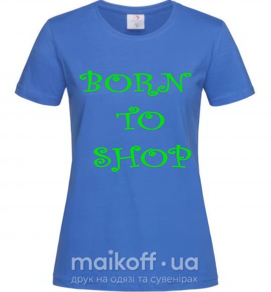 Женская футболка BORN TO SHOP Ярко-синий фото