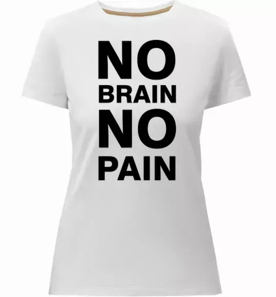 Жіноча преміум футболка NO BRAIN - NO PAIN Білий фото