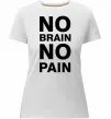 Жіноча преміум футболка NO BRAIN - NO PAIN Білий фото