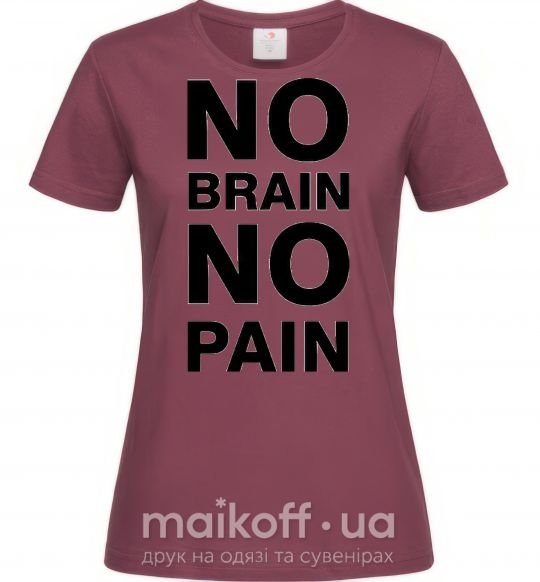 Жіноча футболка NO BRAIN - NO PAIN Бордовий фото