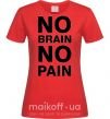 Жіноча футболка NO BRAIN - NO PAIN Червоний фото