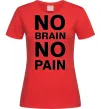 Жіноча футболка NO BRAIN - NO PAIN Червоний Жіноча футболка NO BRAIN - NO PAIN Червоний фото
