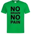 Чоловіча футболка NO BRAIN - NO PAIN Зелений Чоловіча футболка NO BRAIN - NO PAIN Зелений фото
