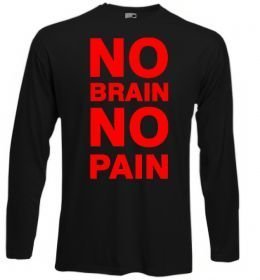 Лонгслив NO BRAIN - NO PAIN