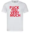 Мужская футболка FUCK YOU VERY MUCH Белый Мужская футболка FUCK YOU VERY MUCH Белый фото