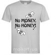 Чоловіча футболка NO MONEY - NO HONEY Сірий фото