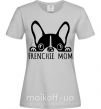 Женская футболка Frenchie mom Серый фото