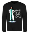 Свитшот Not all heros wear capes Черный фото