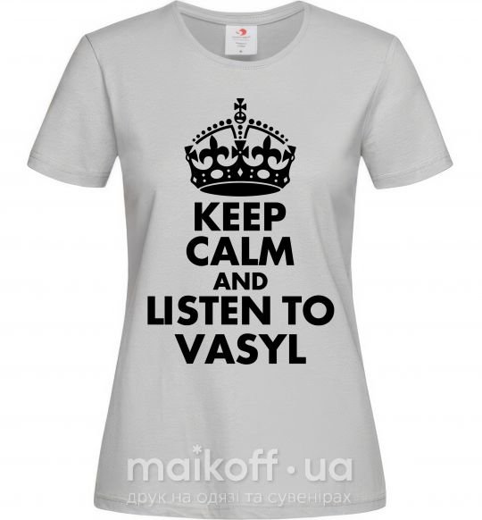 Женская футболка Listen to Vasyl Серый фото