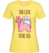 Жіноча футболка Among us too cute Лимонний Жіноча футболка Among us too cute Лимонний фото