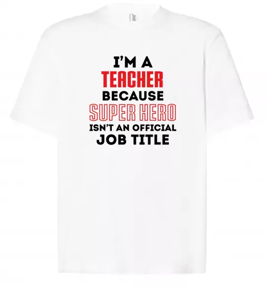 Футболка Оверсайз Teacher super hero Белый фото