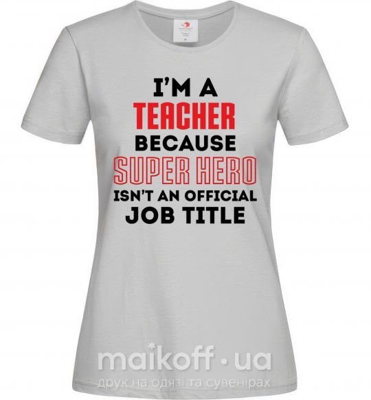 Женская футболка Teacher super hero Серый фото