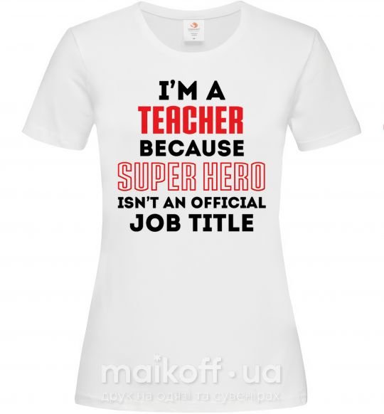 Женская футболка Teacher super hero Белый фото