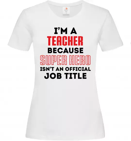 Женская футболка Teacher super hero Белый фото