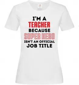 Женская футболка Teacher super hero Белый фото