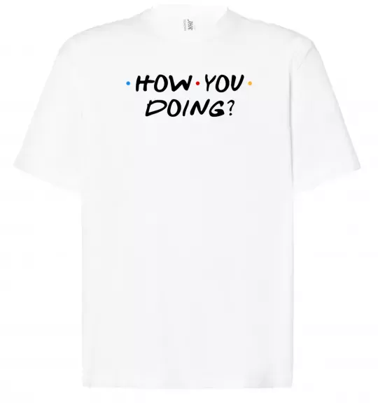 Футболка Оверсайз Friends how you doing Белый фото