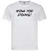Чоловіча футболка Friends how you doing Білий Чоловіча футболка Friends how you doing Білий фото
