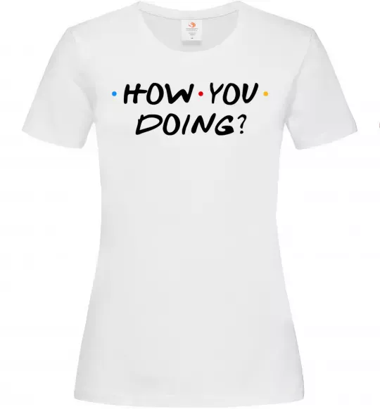 Женская футболка Friends how you doing Белый фото