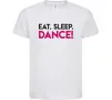 Детская футболка Eat sleep dance Белый Детская футболка Eat sleep dance Белый фото