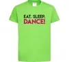 Детская футболка Eat sleep dance Лаймовый Детская футболка Eat sleep dance Лаймовый фото