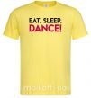 Мужская футболка Eat sleep dance Лимонный фото