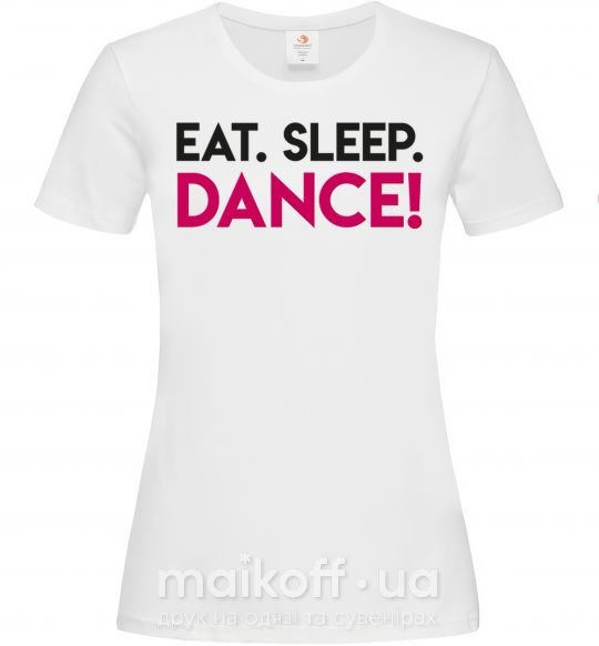 Жіноча футболка Eat sleep dance Білий фото