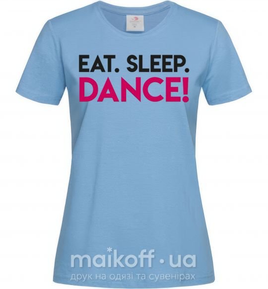 Женская футболка Eat sleep dance Голубой фото