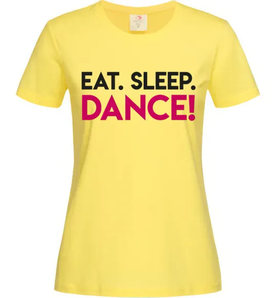 Жіноча футболка Eat sleep dance Лимонний фото