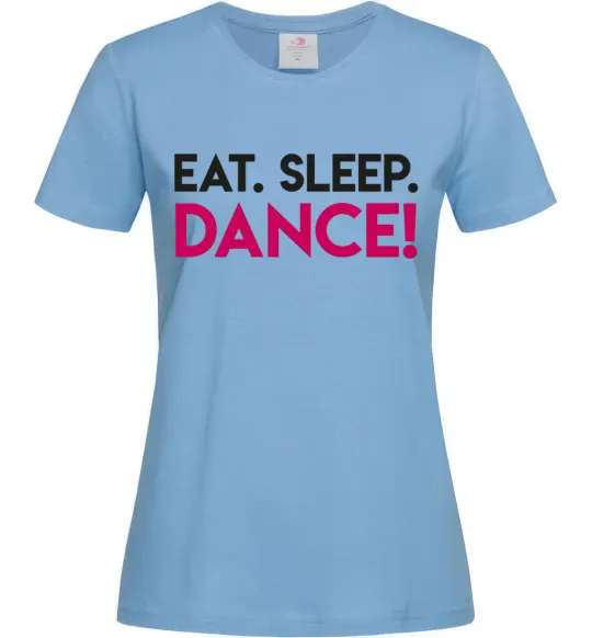 Жіноча футболка Eat sleep dance Блакитний фото