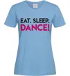 Жіноча футболка Eat sleep dance Блакитний Жіноча футболка Eat sleep dance Блакитний фото