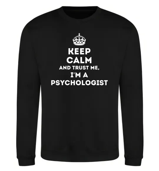 Свитшот Keep calm and trust me i'm psychologist Черный фото