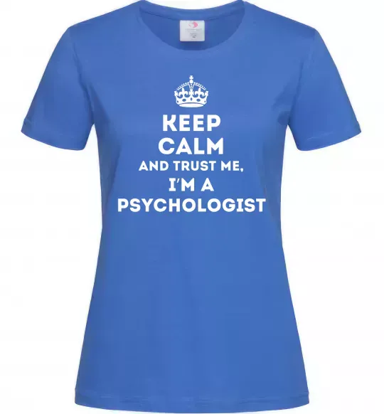 Жіноча футболка Keep calm and trust me i'm psychologist Яскраво-синій фото