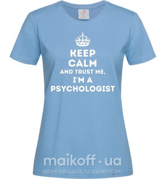 Жіноча футболка Keep calm and trust me i'm psychologist Блакитний фото