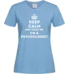 Жіноча футболка Keep calm and trust me i'm psychologist Блакитний Жіноча футболка Keep calm and trust me i'm psychologist Блакитний фото