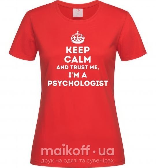 Женская футболка Keep calm and trust me i'm psychologist Красный фото