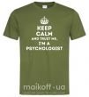 Чоловіча футболка Keep calm and trust me i'm psychologist Оливковий фото