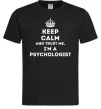 Мужская футболка Keep calm and trust me i'm psychologist Черный Мужская футболка Keep calm and trust me i'm psychologist Черный фото