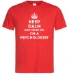 Мужская футболка Keep calm and trust me i'm psychologist Красный Мужская футболка Keep calm and trust me i'm psychologist Красный фото