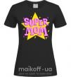 Женская футболка SUPER MOM Черный фото