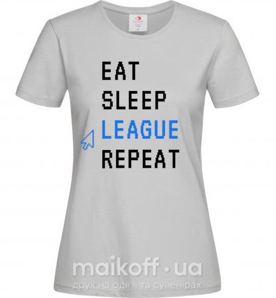 Женская футболка eat sleep league repeat Серый фото