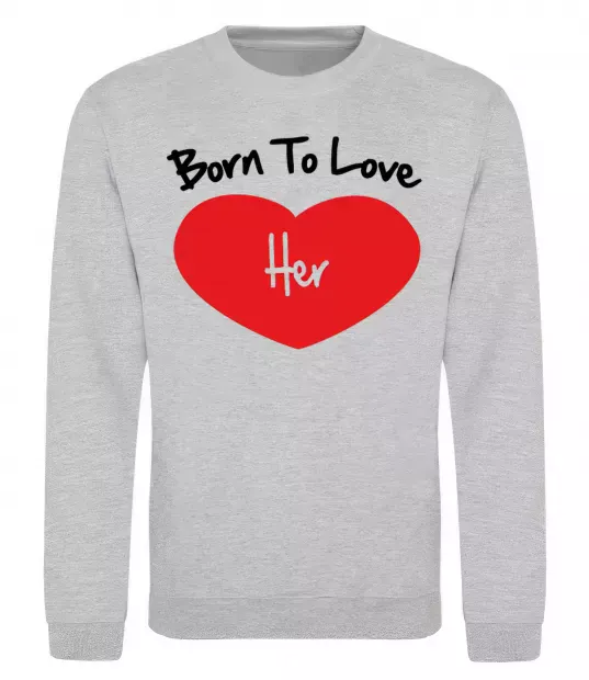 Свитшот Born to love her, колір - сірий, розмір - S Серый меланж фото