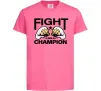 Дитяча футболка FIGHT LIKE A CHAMPION Яскраво-рожевий фото