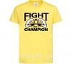 Детская футболка FIGHT LIKE A CHAMPION Лимонный фото