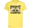 Дитяча футболка FIGHT LIKE A CHAMPION Лимонний фото