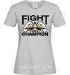 Женская футболка FIGHT LIKE A CHAMPION Серый фото