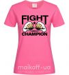 Женская футболка FIGHT LIKE A CHAMPION Ярко-розовый фото